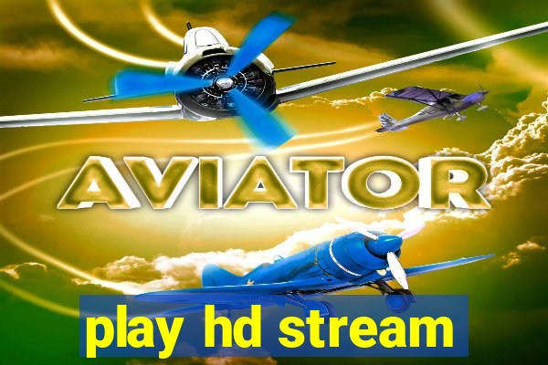 play hd stream